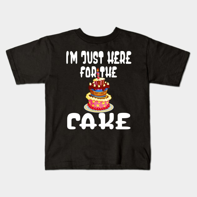 I'm just here for the cake Kids T-Shirt by Darwish